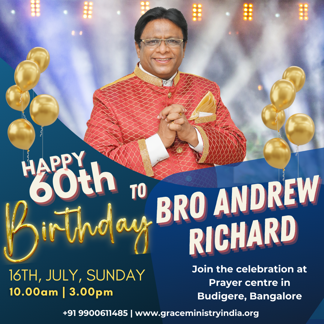 Join the 60th Birthday Celebration of Bro. Andrew Richard at the Grace Ministry Prayer Centre in Budigere, Bangalore, on July 16, Sunday, 2023, from 10:00 a.m. to 3:00 p.m. Come with your family and be blessed.